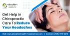 Get Help In Chiropractic Care To Reduce Your Headaches