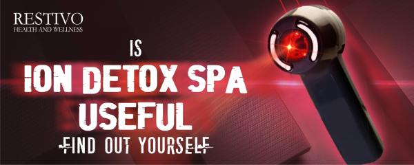 IS ION DETOX SPA USEFUL FIND OUT YOURSELF