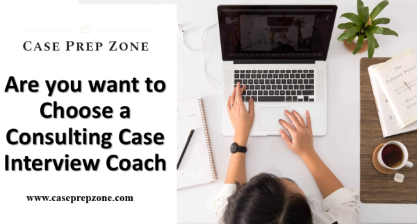 Are you want to Choose a Consulting Case Interview Coach