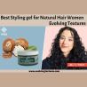 Best Styling Gel for Natural Hair - Evolving Textures