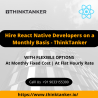 Hire React Native Developers on a Monthly Basis - ThinkTanker