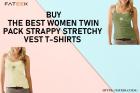 Buy The Best Women Twin Pack Strappy Stretchy Vest T-Shirts