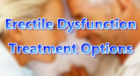 Erectile Dysfunction Treatment Options