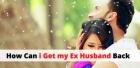 How can I get my ex-husband back - Vashikaran Specialist Astrologe