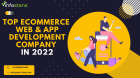 Top eCommerce Web & App Development Company in 2022