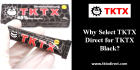 Why you Select TKTX Direct for TKTX Black?