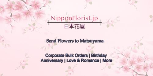 Send Flowers to Matsuyama – Prompt Delivery at Reasonably Cheap Price