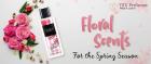FLORAL SCENTS FOR THE SPRING SEASON