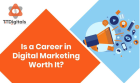 Is A Career In Digital Marketing Worth It?