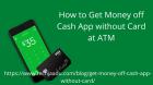 Looking To Clarify How To Get Money Off Cash App Without Card At ATM