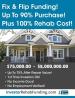 FIX&FLIP - 90% FINANCING OF PURCHASE & REHAB COST COMBINED - $75K - $5Million!