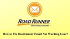 How to Fix Roadrunner Email Not Working Issue?