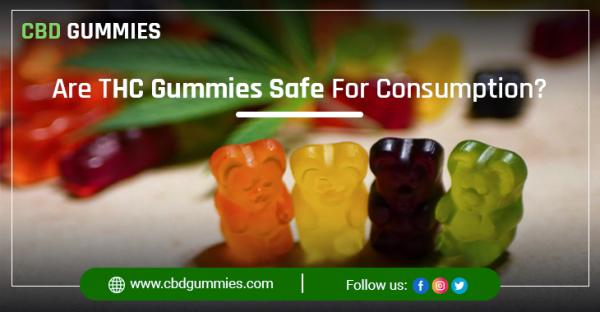 Are THC Gummies Safe For Consumption?
