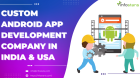 Custom Android App Development Company in India & USA