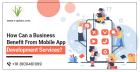 How Can a Business Benefit From Mobile App Development Services?