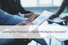 Looking for Productive Digital Workplace Services?