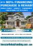 FIX & FLIP - 90% FINANCING OF PURCHASE & REHAB COST COMBINED - $75K - $5Million!