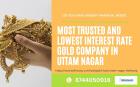 Apply for Lowest Interest Gold Loan in Uttam Nagar