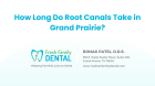 How Long Do Root Canals Take in Grand Prairie?