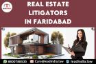 Real Estate Litigators in Faridabad | 8800788535