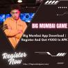Big Mumbai App Download | Register And Get ₹1000 In APK