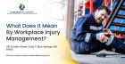 What Does It Mean By Workplace Injury Management?