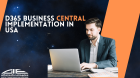 D365 Business Central Implementation in USA: Streamlining Operations for American Businesses