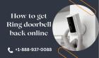 How to get Ring doorbell back online | Call +1-888-937-0088