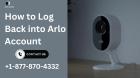 How to Log Back into Arlo Account | Call +1-844-789-6667
