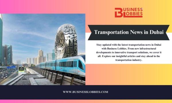 Transportation News in Dubai | Business Lobbies