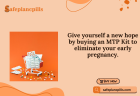 Give yourself a new hope by buying an MTP Kit to eliminate your early pregnancy.