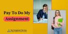 Grab Exclusive Offers on Pay to do my Assignment Services