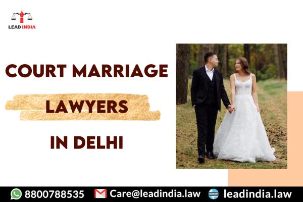 Court Marriage Lawyers In Delhi