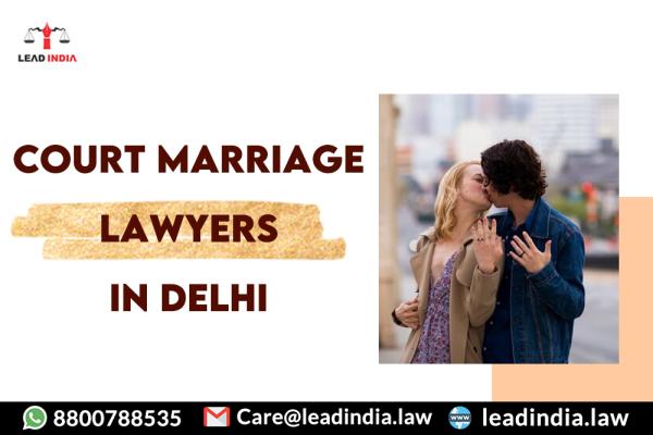 Court Marriage Lawyers In Delhi