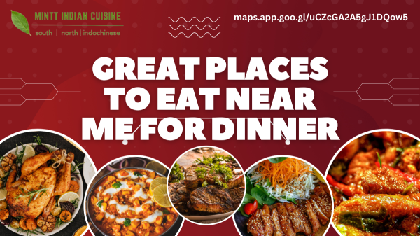 great places to eat near me for dinner | Mintt Indian Cuisine