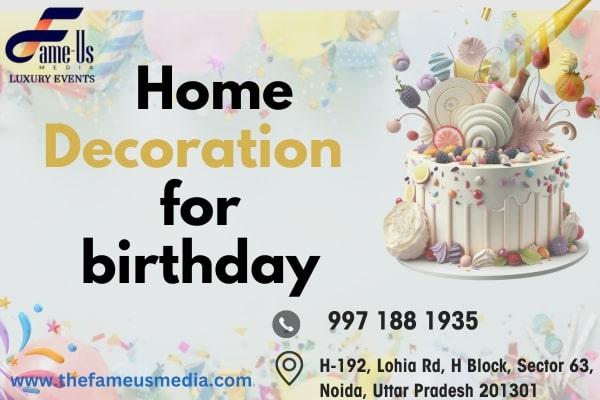 Know the best home Decoration for Birthday in Noida/Delhi NCR