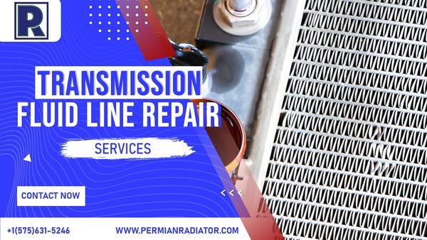 Trusted Transmission Fluid Line Repair Experts | Permian Radiator