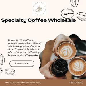 Specialty Coffee Wholesale - House coffee Canada