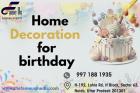 Know the best home Decoration for Birthday in Noida/Delhi NCR
