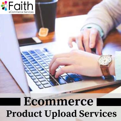 Avail Quick and Seamless Ecommerce Product Upload Services