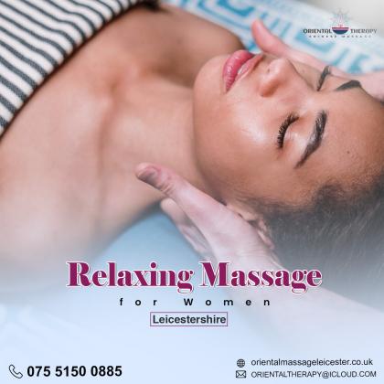 Choose The Best Therapists For Relaxing Massage For Women In Leicestershire