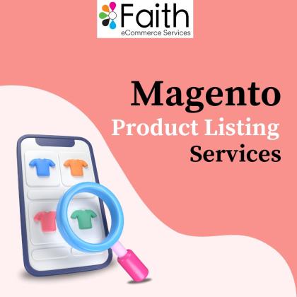 Diverse Magento Product Listing Services for Business Growth