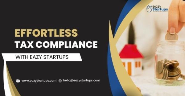 Effortless Tax Compliance With Eazy Startups