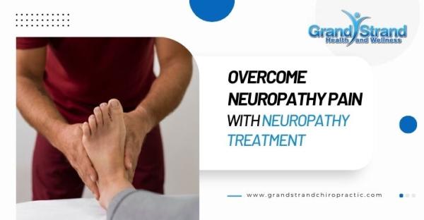 Overcome Neuropathy Pain With Neuropathy Treatment