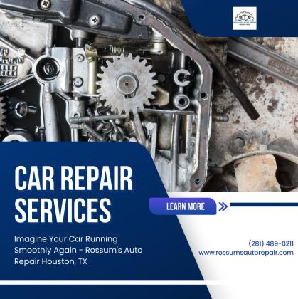 Premium Auto Repair Services in Houston, TX: Choose Rossum's Auto Repair for Excellence!