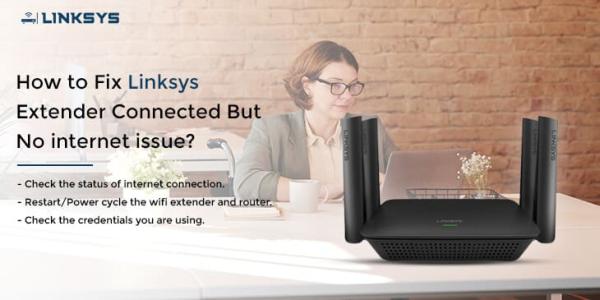 Reason for Linksys Extender Connected But No Internet