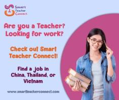 Teaching Jobs in China, Thailand and Vietnam by Smart Teacher Connect