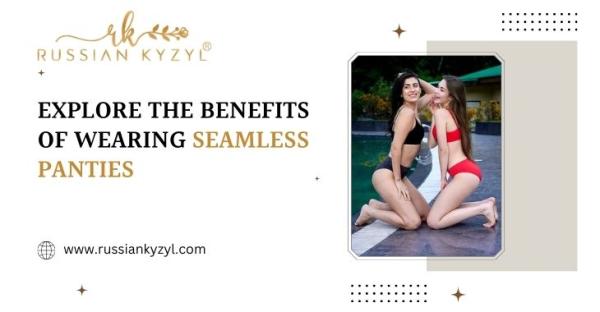 Explore The Benefits Of Wearing Seamless Panties