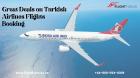 Book Turkish Airlines Flights | Call at  +44-800-054-8309 | Book Now