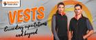 Get our vests that exceeding expectations and beyond